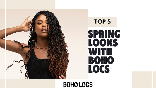 SPRING LOOKS WITH BOHO LOCS