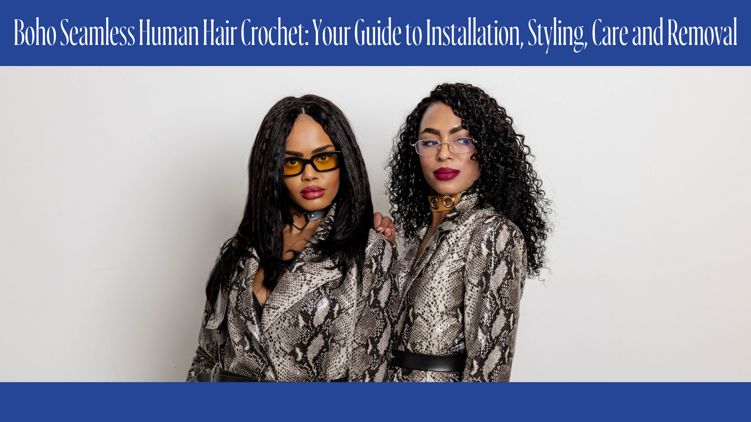 Boho Seamless Human Hair Crochet: Your Guide to Installation, Styling, Care and Removal