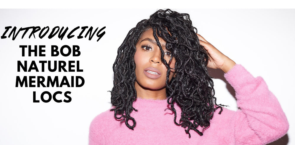 OUR NEW BOB NATUREL MERMAID LOCS