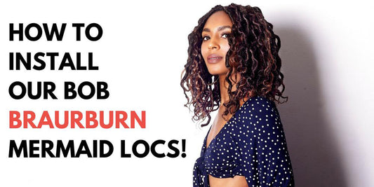 HOW TO INSTALL OUR BOB BRAUBURN MERMAID LOCS