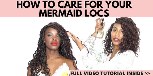 HOW TO MAINTAIN YOUR MERMAID LOCS