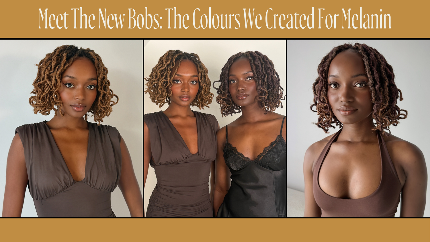 Meet The New Bobs: The Colours We Created For Melanin