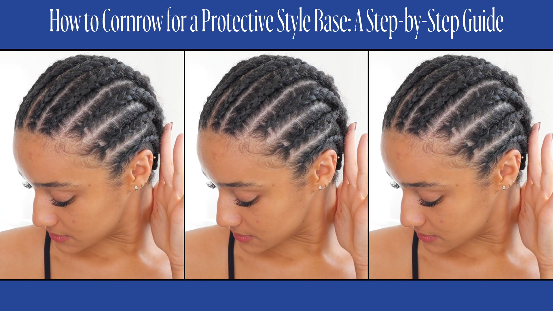 How to Cornrow for a Protective Style Base: A Step-by-Step Guide