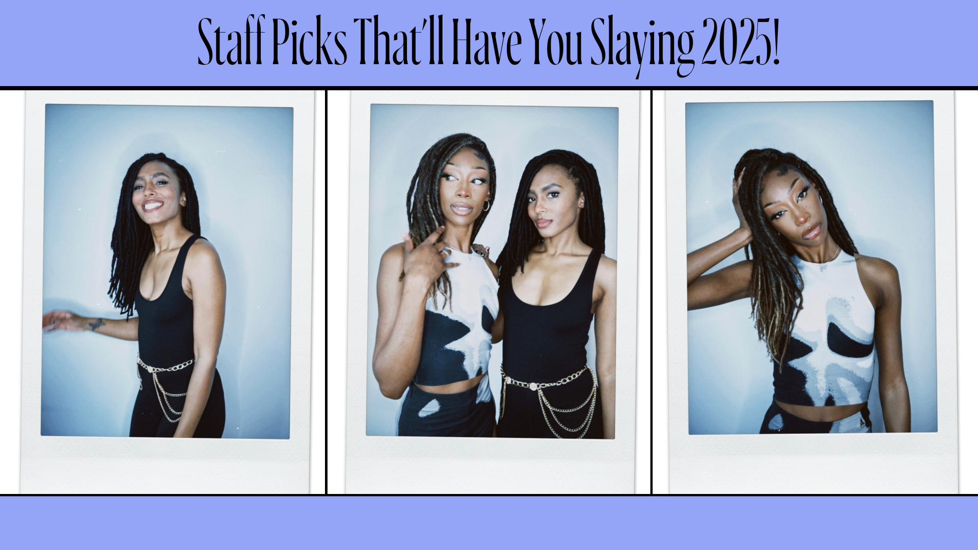 Welcome the New Year in Style: Staff Picks That’ll Have You Slaying 2025!