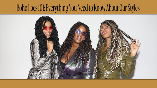 Boho Locs 101: Everything You Need to Know About Our Styles