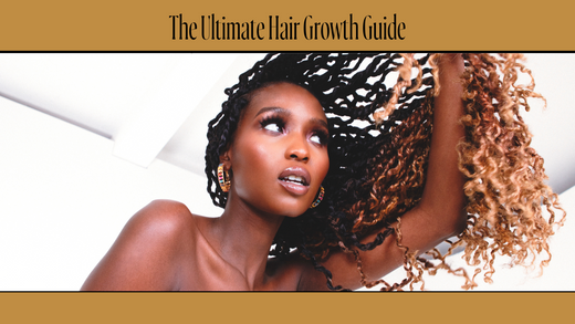 The Ultimate Hair Growth Guide