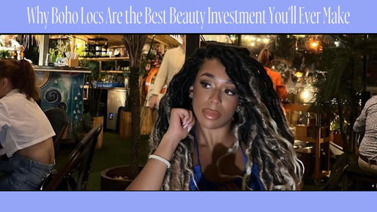 Why Boho Locs Are the Best Beauty Investment You’ll Ever Make