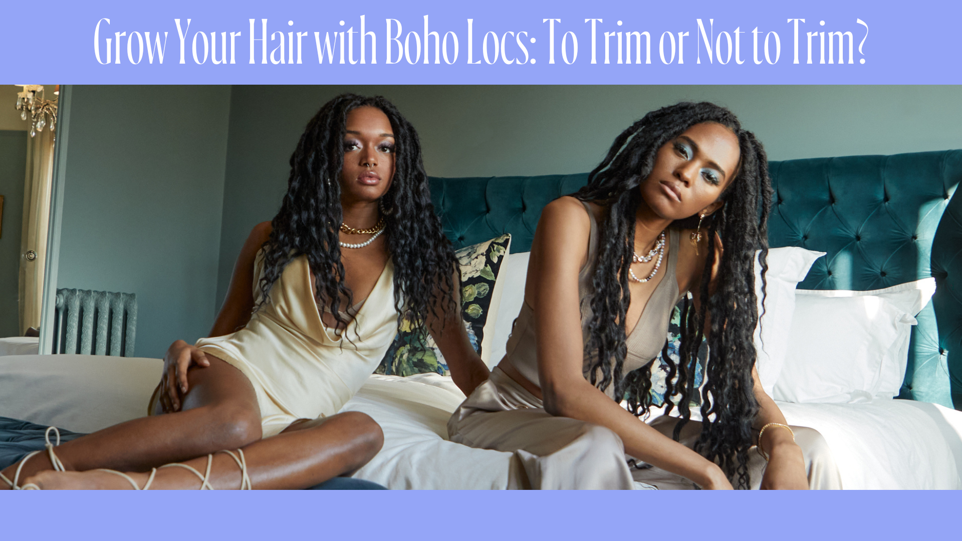 Grow Your Hair with Boho Locs — To Trim or Not to Trim?
