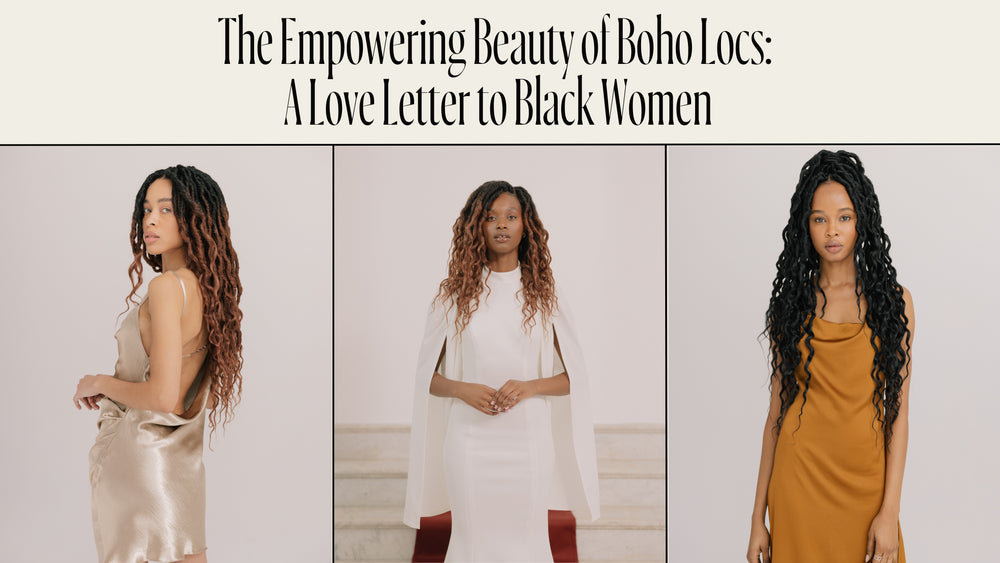 The Empowering Beauty of Boho Locs: A Love Letter to Black Women