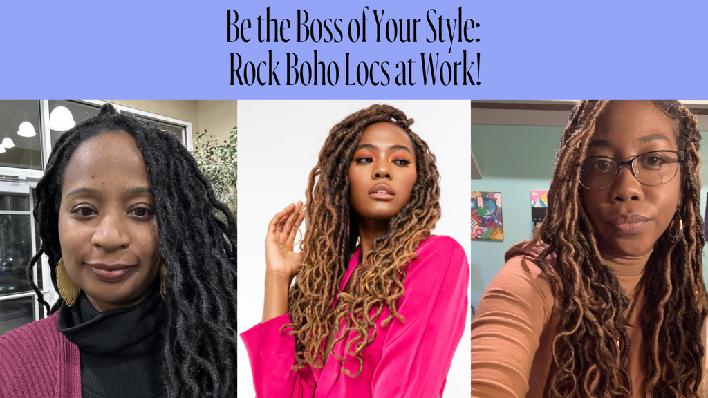 Be the Boss of Your Style: Rock Boho Locs at Work!