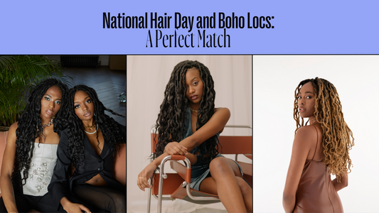 National Hair Day and Boho Locs: A Perfect Match