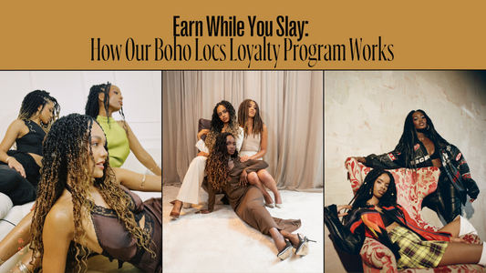 Earn While You Slay: How Our Boho Locs Loyalty Program Works