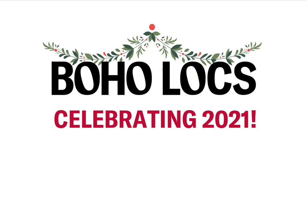 Celebrating 2021 - Recap With Boho Locs