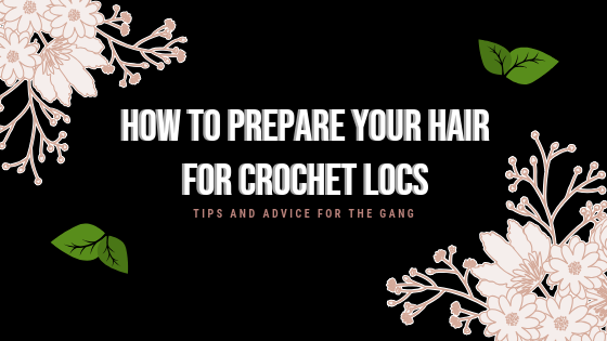 How To Prepare Your Hair For Crochet Locs