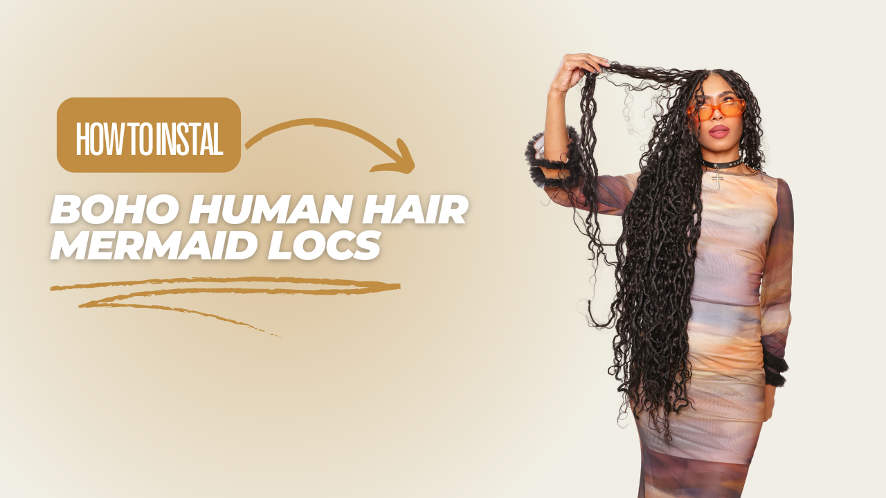 How To Install Boho Human Hair Mermaid Locs