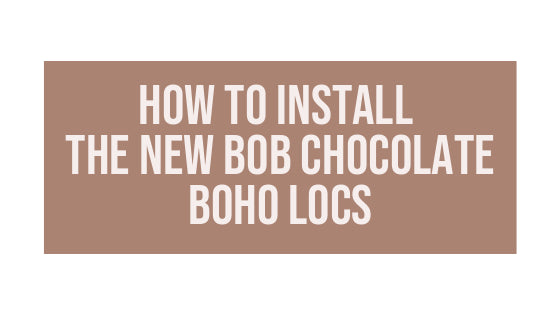 EXCLUSIVE: How To Install The NEW Bob Chocolate Boho Locs