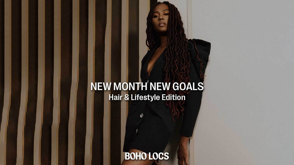 New Month New Goals - Hair & Lifestyle Edition