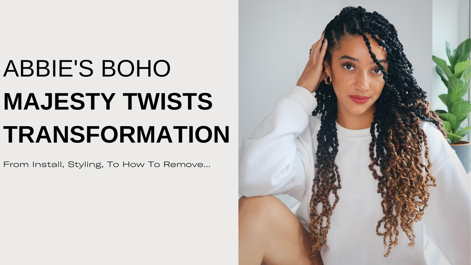 Abbie's Boho Majesty Twists Transformation