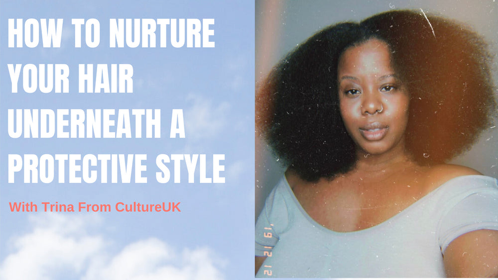 How To Nurture Your Natural Hair Underneath Protective Styles