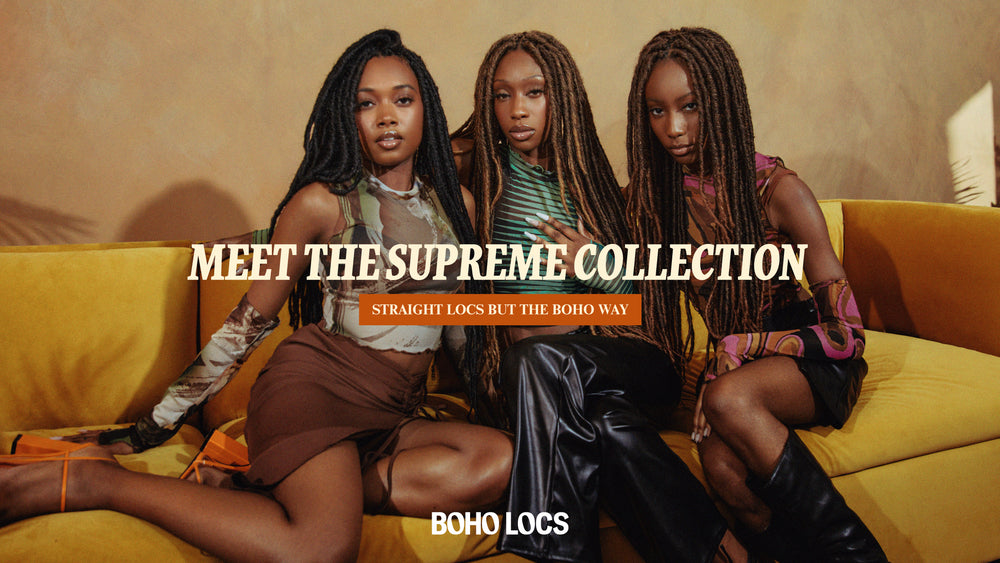 MEET THE SUPREME COLLECTION: Straight Locs But The Boho Way